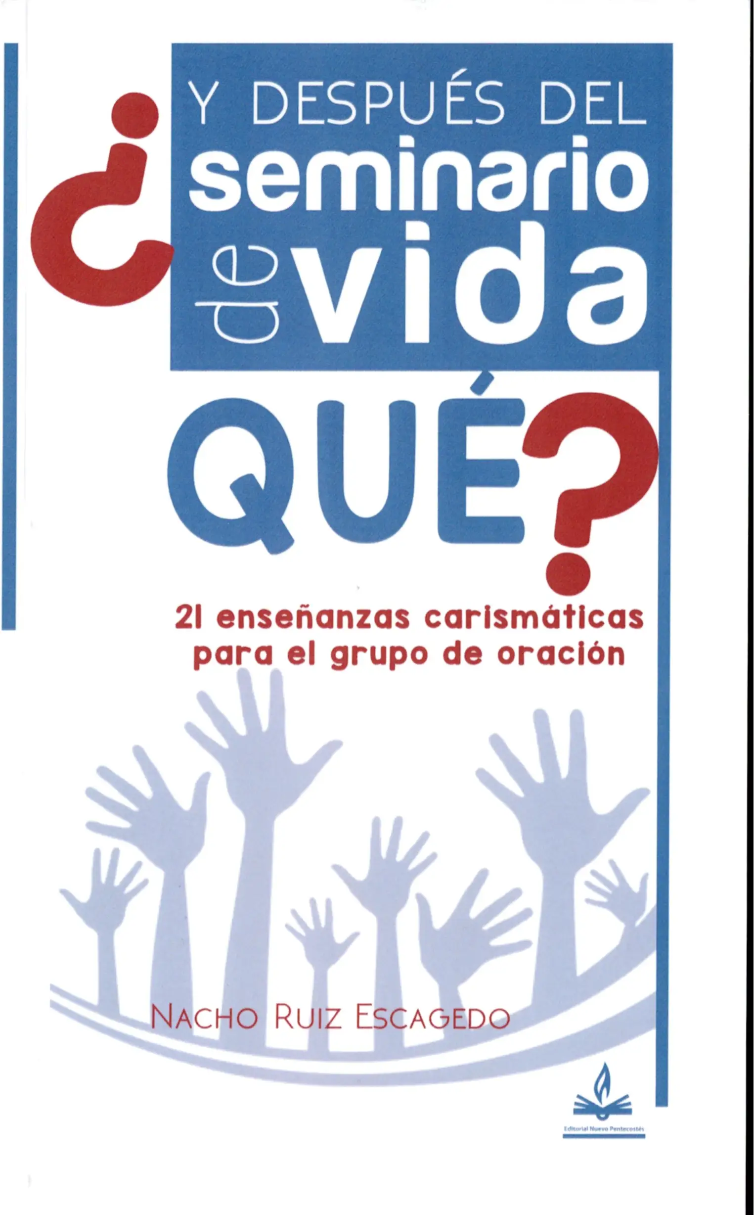 ¿Y DESPUÉS DEL SEMINARIO DE VIDA QUÉ?